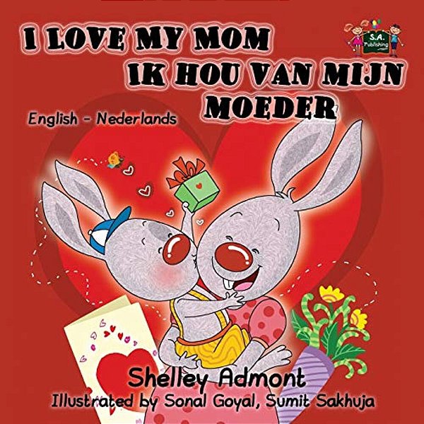 I Love My Mom Ik Hou Van Mijn Moeder: English Dutch Bilingual Edition-..