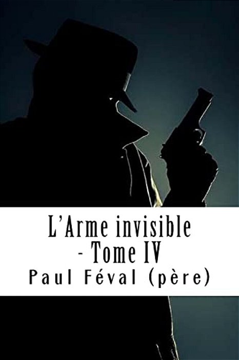 L'Arme Invisible - Tome IV: Les Habits Noirs #4-..