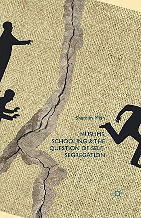 Muslims, Schooling And The Question Of Self-Segregation-..