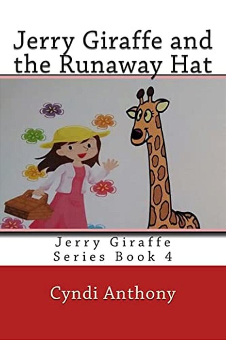 Jerry Giraffe And The Runaway Hat: Jerry Giraffe Series Book 4-..