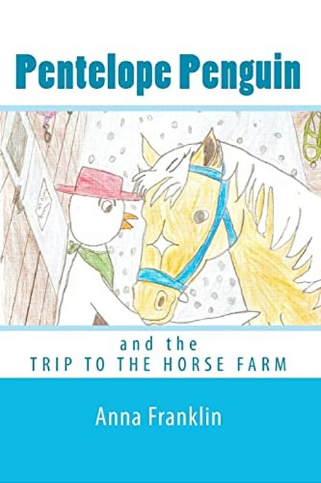 Pentelope Penguin: And The Trip To The Horse Farm-..