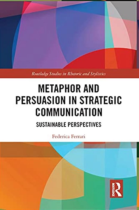 Metaphor And Persuasion In Strategic Communication: Sustainable Perspectives-..