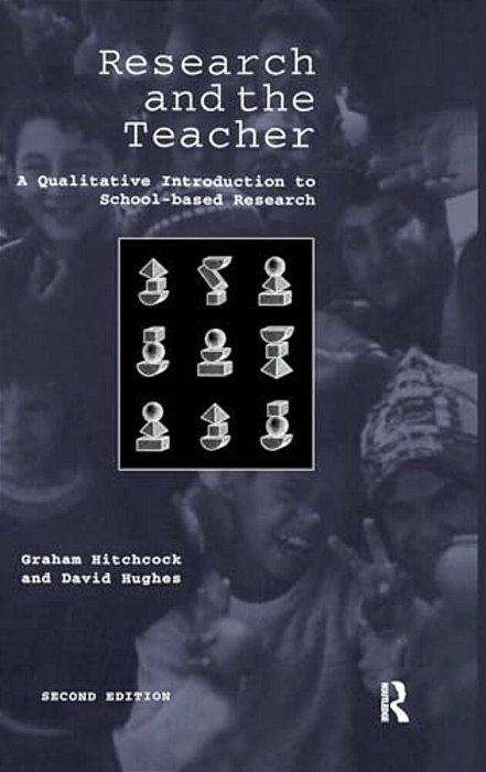 Research And The Teacher: A Qualitative Introduction To School-Based Research-..