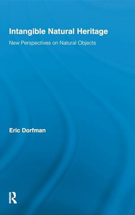 Intangible Natural Heritage: New Perspectives On Natural Objects-..