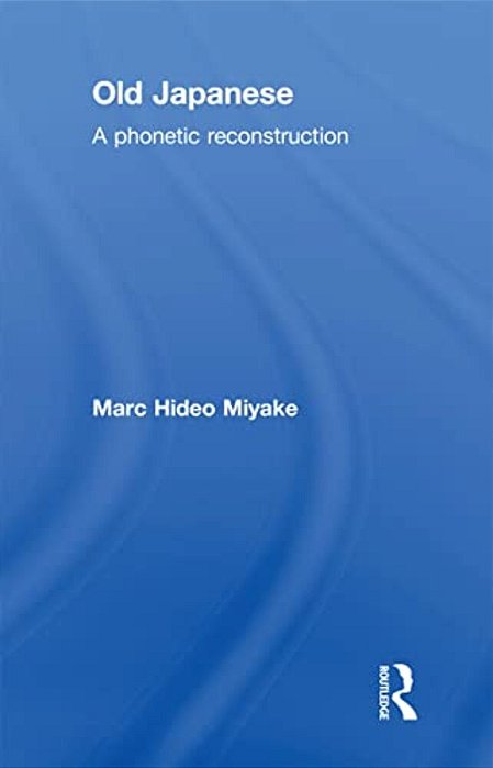Old Japanese: A Phonetic Reconstruction-..
