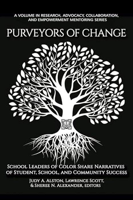 Purveyors Of Change: School Leaders Of Color Share Narratives Of Student, School, And Community Success-..