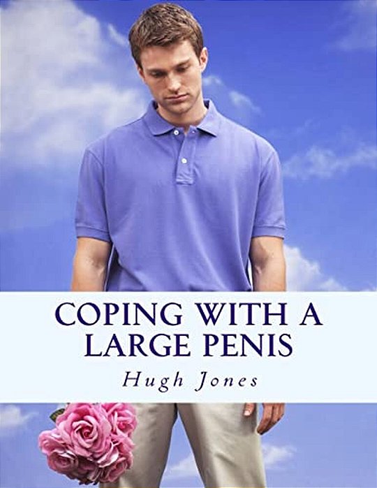 Coping With A Large Penis: Don't Let Your Member Define Your Membership Of Society-..