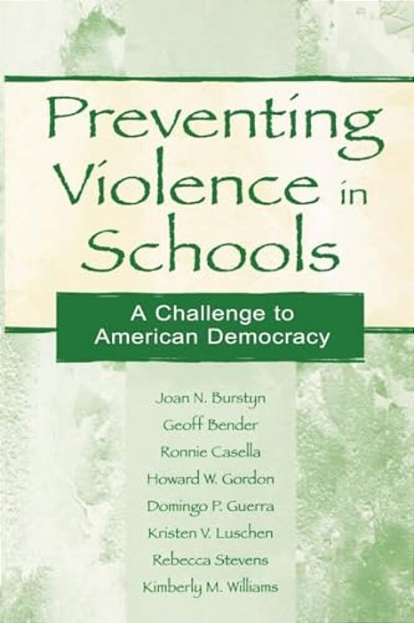 Preventing Violence In Schools: A Challenge To American Democracy-..