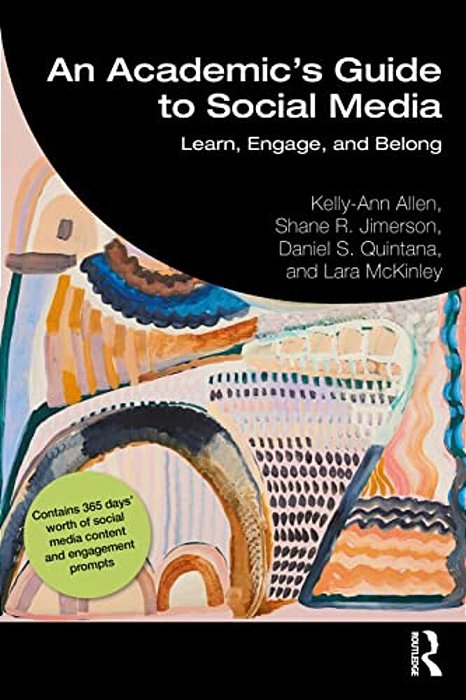 An Academic's Guide To Social Media: Learn, Engage, And Belong-..