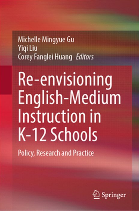 Re-Envisioning English-Medium Instruction In K-12 Schools: Policy, Research And Practice-..