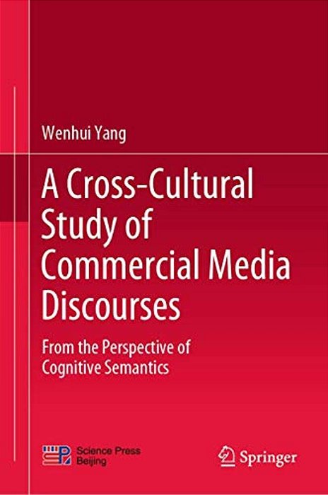 A Cross-Cultural Study Of Commercial Media Discourses: From The Perspective Of Cognitive Semantics-..