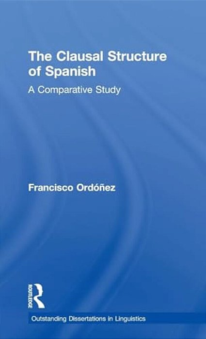 The Clausal Structure Of Spanish: A Comparative Study-..