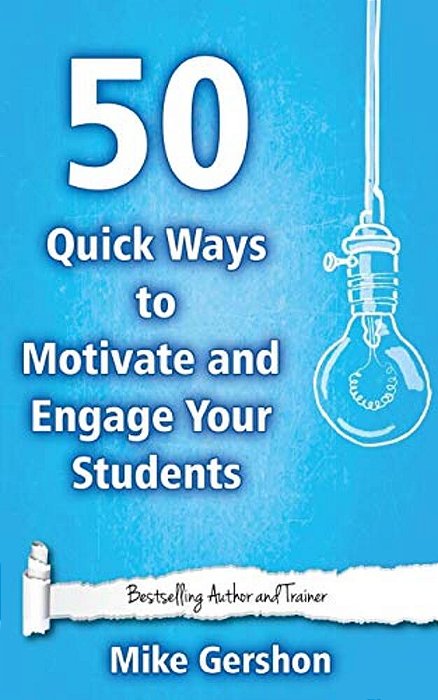 50 Quick Ways To Motivate And Engage Your Students-..