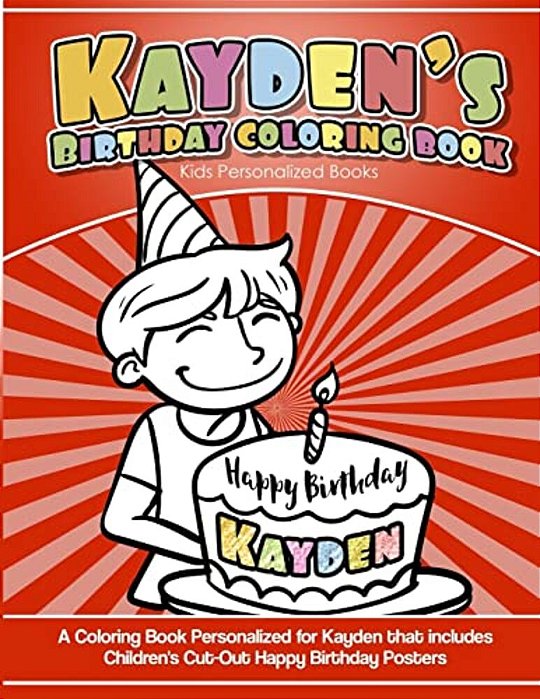 Kayden's Birthday Coloring Book Kids Personalized Books: A Coloring Book Personalized For Kayden That Includes Children's Cut Out Happy Birthday Poste-..