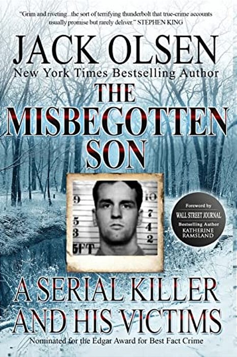 The Misbegotten Son: A Serial Killer And His Victims - The True Story Of Arthur J. Shawcross-..