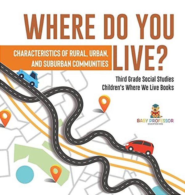 Where Do You Live? Characteristics Of Rural, Urban, And Suburban Communities Third Grade Social Studies Children's Where We Live Books-..