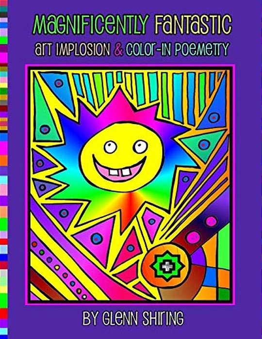 Magnificently Fantastic Art Implosion & Color-In Poemetry-..