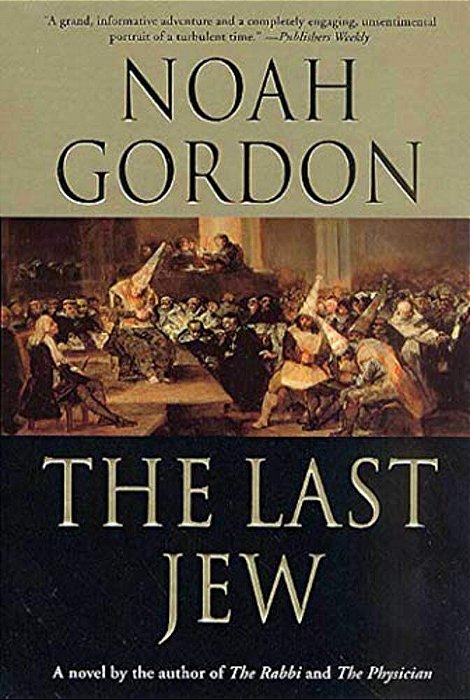 The Last Jew: A Novel Of The Spanish Inquisition-..
