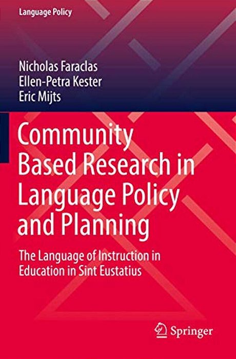 Community Based Research In Language Policy And Planning: The Language Of Instruction In Education In Sint Eustatius-..