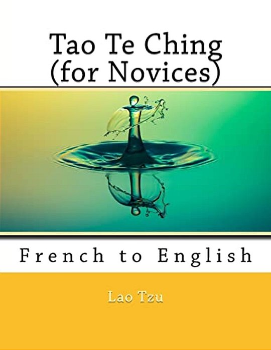 Tao Te Ching (For Novices): French To English-..