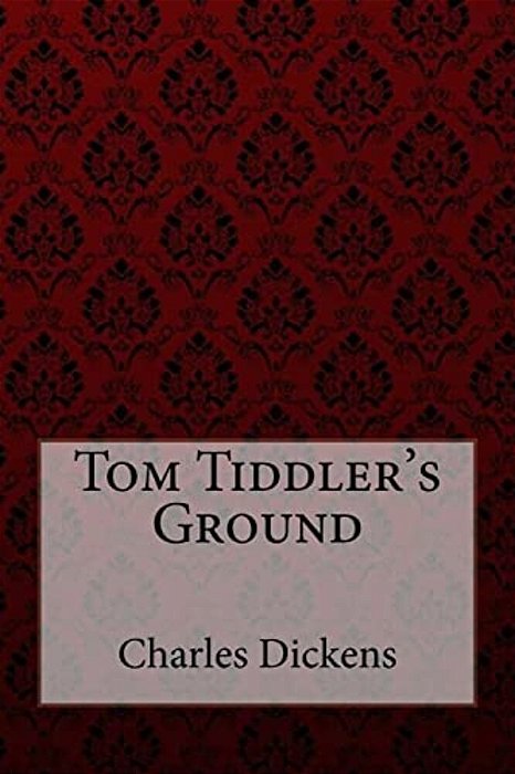 Tom Tiddler's Ground Charles Dickens-..