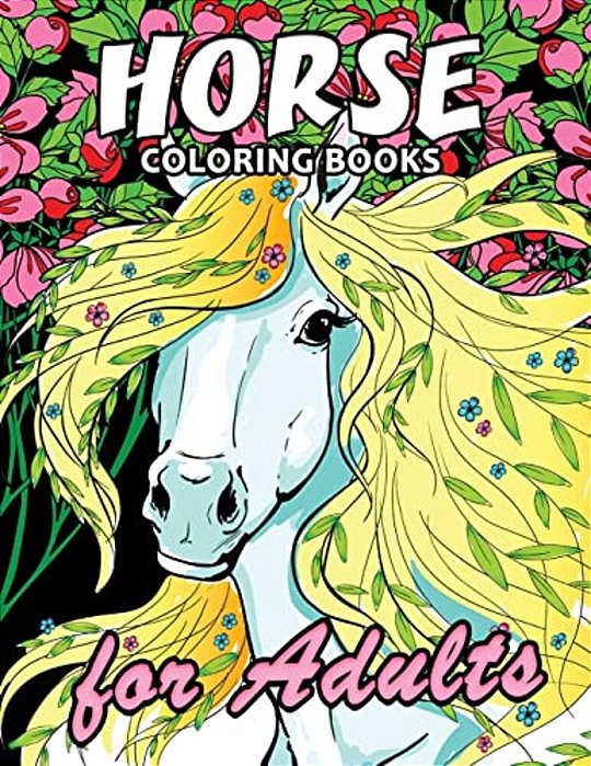 Horse Coloring Book: Unique Coloring Book Easy, Fun, Beautiful Coloring Pages For Adults And Grown-Up-..