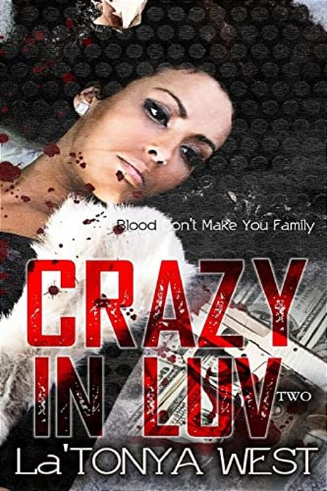 Crazy In Luv 2: Blood Don't Make You Family-..