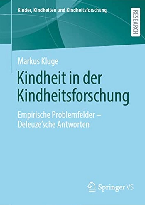Kindheit In Der Kindheitsforschung: Empirische Problemfelder - Deleuze'Sche Antworten-..