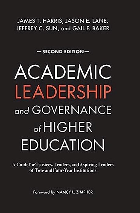 Academic Leadership And Governance Of Higher Education: A Guide For Trustees, Leaders, And Aspiring Leaders Of Two- And Four-Year Institutions-..