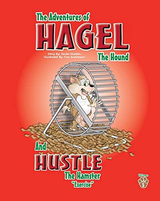 The Adventures Of Hagel The Hound: And Hustle The Hamster-..