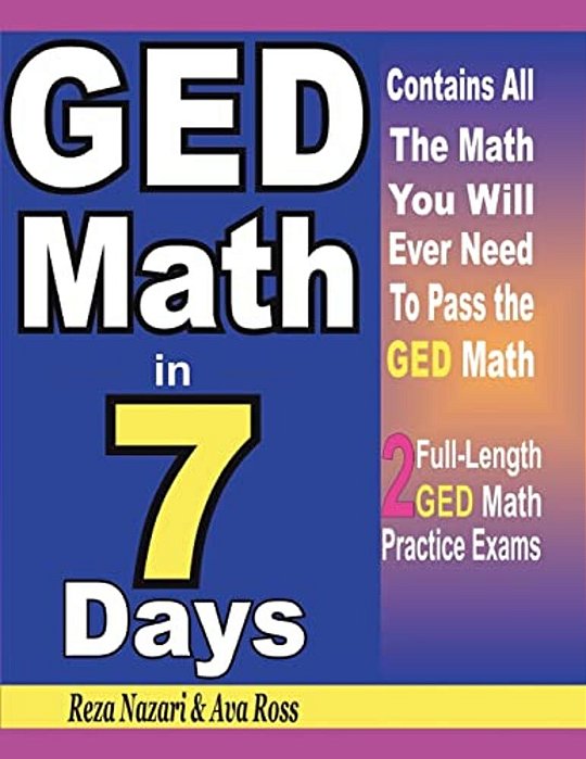 Ged Math In 7 Days: Step-By-step Guide To Preparing For The Ged Math Test Quickly-..