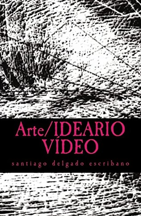 Arte/Ideario Vídeo: Una Defensa De La Praxis-..