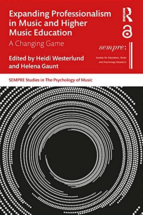 Expanding Professionalism In Music And Higher Music Education: A Changing Game-..