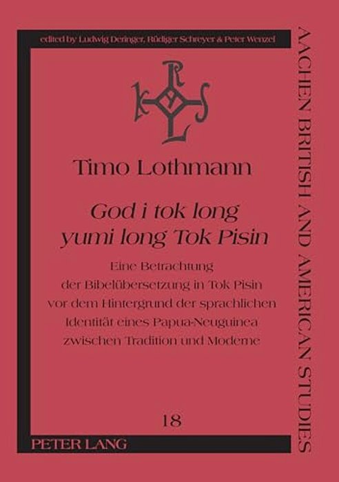 God I Tok Long Yumi Long Tok Pisin: Eine Betrachtung Der Bibeluebersetzung In Tok Pisin Vor Dem Hintergrund Der Sprachlichen Identitaet Eines Papua-Ne-..