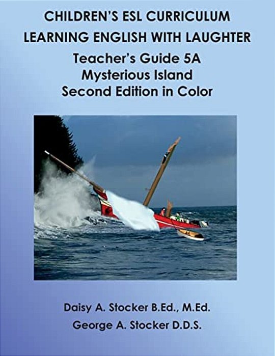 Children's Esl Curriculum: Learning English With Laughter: Teacher's Guide 5A: Mysterious Island: Second Edition In Color-..