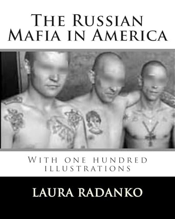 The Russian Mafia In America: With One Hundred Illustrations-..