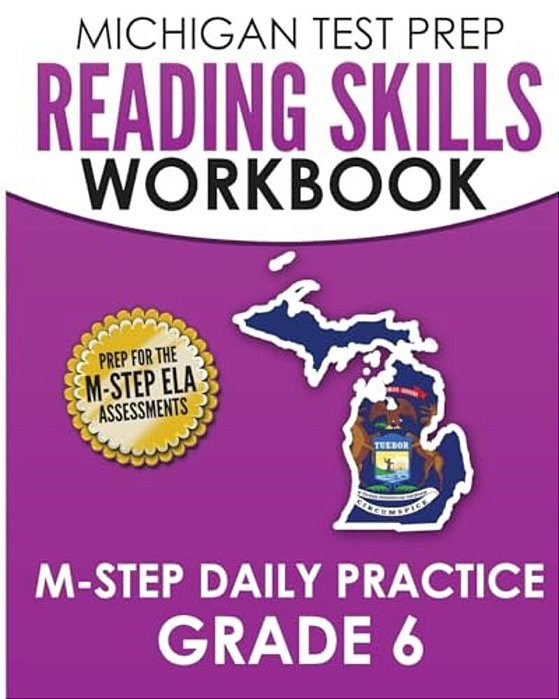 Michigan Test Prep Reading Skills Workbook M-Step Daily Practice Grade 6: Preparation For The M-Step English Language Arts Assessments-..