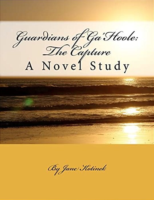 Guardians Of Ga'Hoole: The Capture: A Novel Study-..