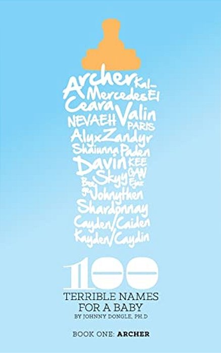 100 Terrible Names For A Baby: Volume 1-..