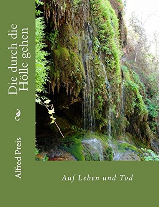 Die Durch Die Hölle Gehen: Auf Leben Und Tod-..