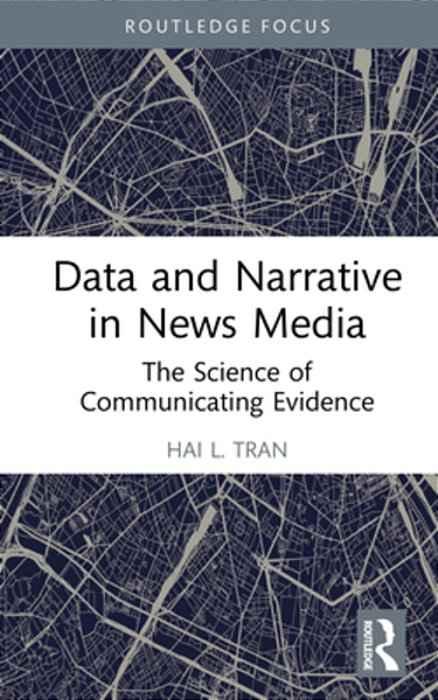 Data And Narrative In News Media: The Science Of Communicating Evidence-..