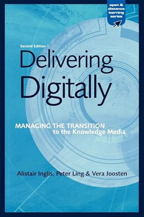 Delivering Digitally: Managing The Transition To The New Knowledge Media-..