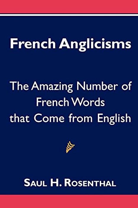 French Anglicisms: The Amazing Number Of French Words That Come From English-..