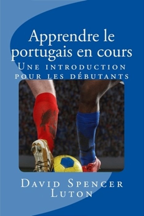 Apprendre Le Portugais En Cours: Une Introduction Pour Les Débutants-..