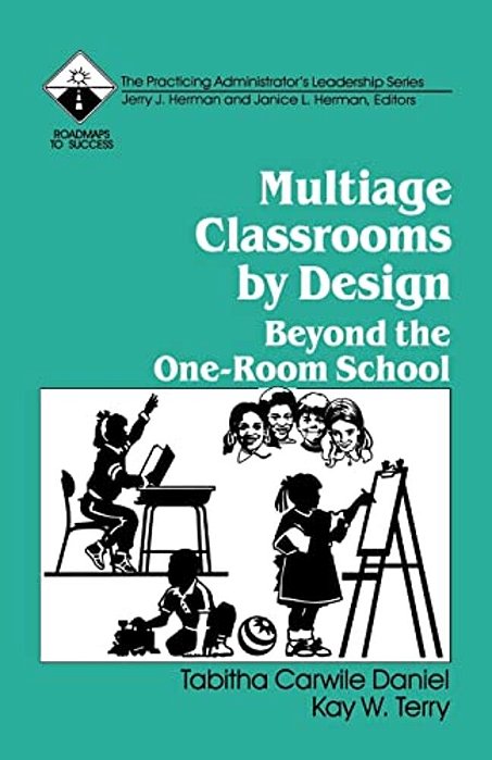 Multiage Classrooms By Design: Beyond The One-Room School-..