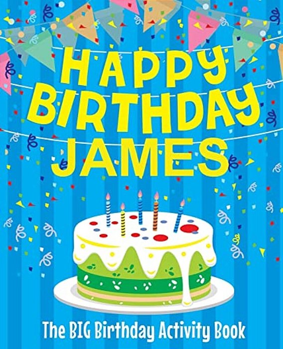 Happy Birthday James: The Big Birthday Activity Book: Personalized Books For Kids-..