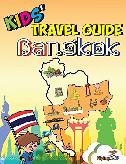 Kids' Travel Guide - Bangkok: Kids Enjoy The Best Of Bangkok With Fascinating Facts, Fun Activities, Useful Tips, Quizzes And Leonardo!-..