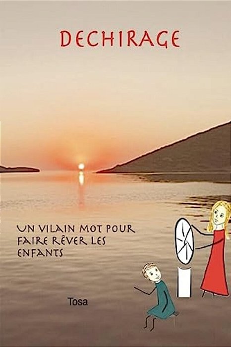 Dechirage.: Un Vilain Mot Pour Faire Rêver Les Enfants. -..