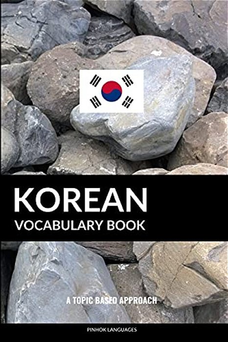 Korean Vocabulary Book: A Topic Based Approach-..