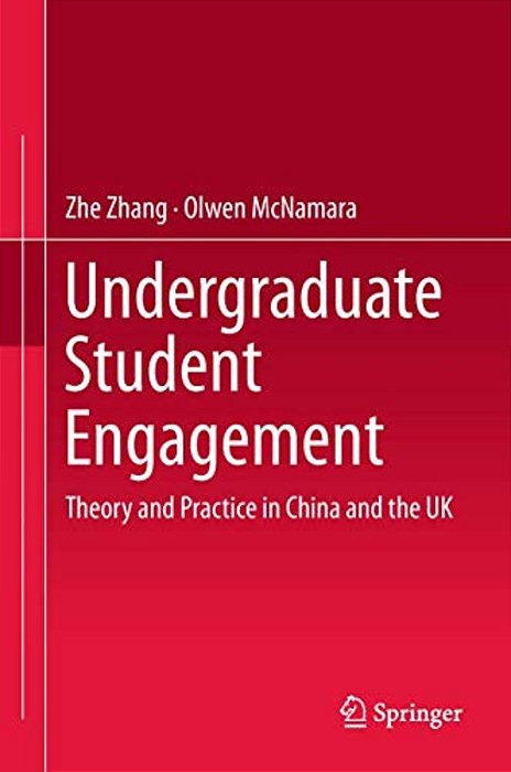 Undergraduate Student Engagement: Theory And Practice In China And The UK-..